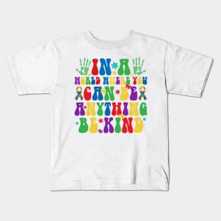 In a world you can be anything be kind Autism Awareness Gift for Birthday, Mother's Day, Thanksgiving, Christmas Kids T-Shirt